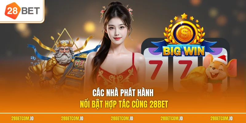 Blockchain 28BET 3 Các nhà phát hành nổi bật hợp tác cùng 28BET