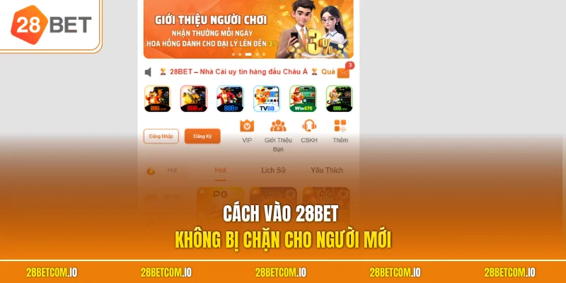 Cách vào 28BET không bị chặn cho người mới 