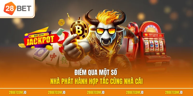 Điểm qua một số nhà phát hành hợp tác cùng nhà cái