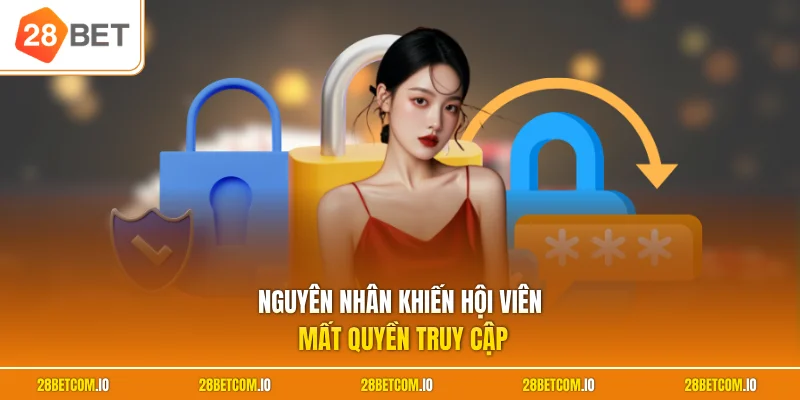Nguyên nhân khiến hội viên mất quyền truy cập